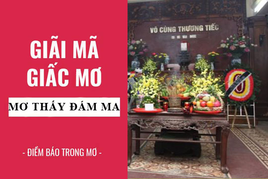 Giải m&atilde; giấc mơ thấy đ&aacute;m ma