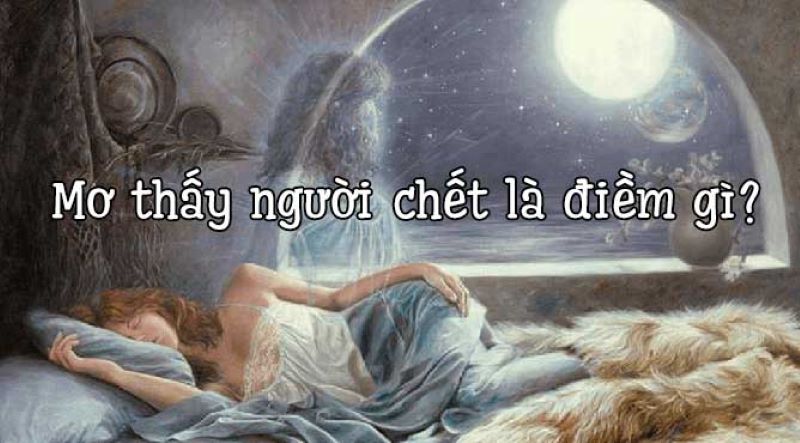 Giải mã giấc mơ thấy người chết