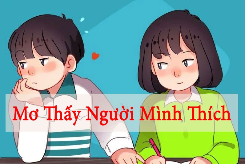 Mơ thấy người m&igrave;nh th&iacute;ch c&oacute; &yacute; nghĩa g&igrave;?