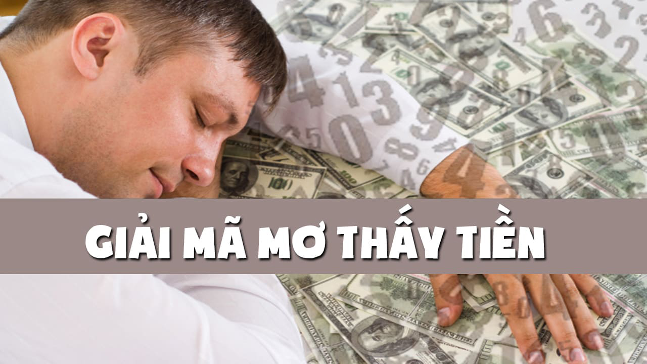 Giải m&atilde; giấc mơ thấy tiền
